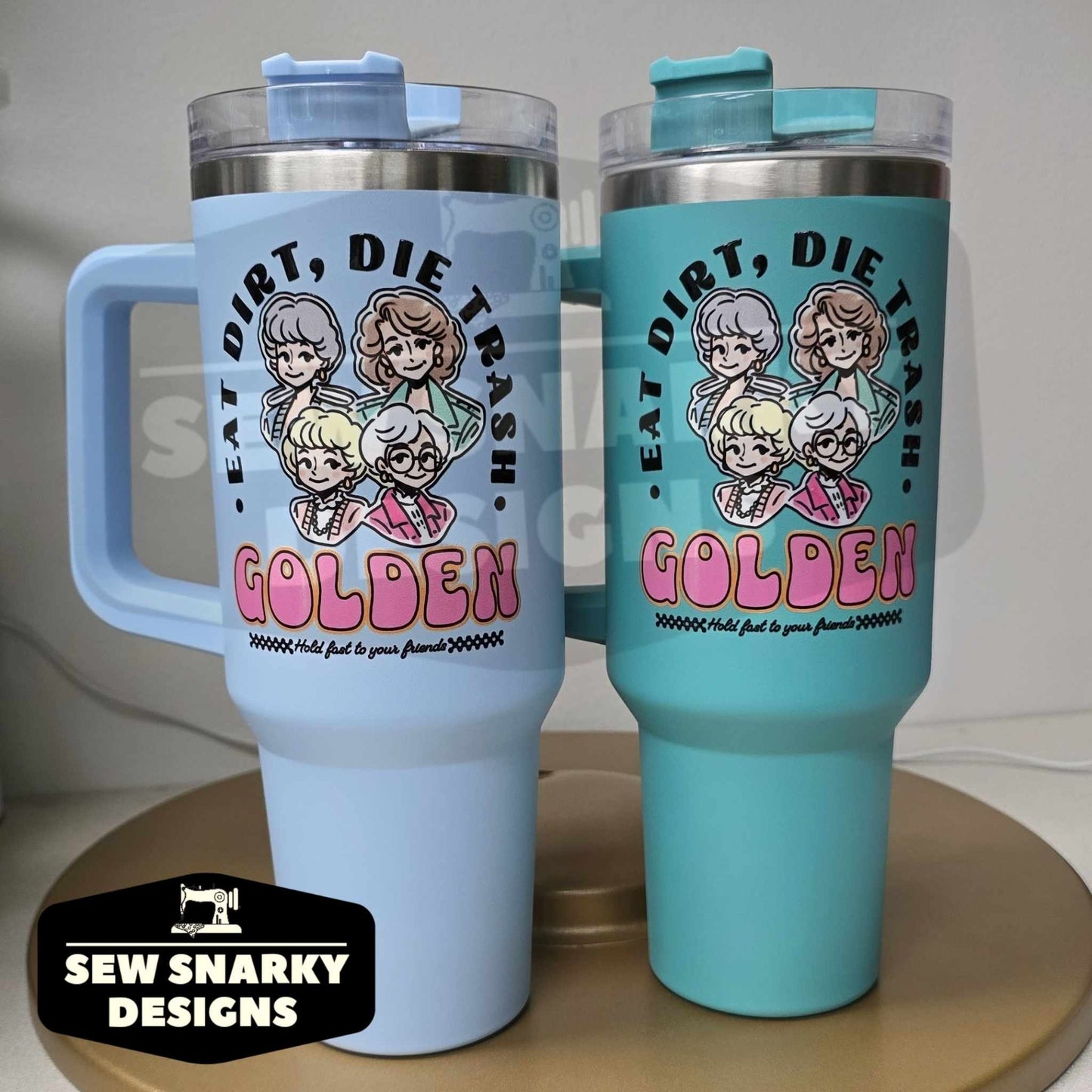 "EAT DIRT, DIE TRASH" Golden Girls 40oz Tumbler